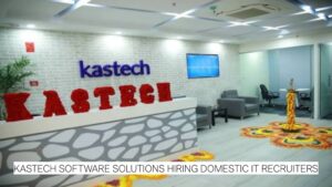 Kastech Software Solutions Hiring Domestic IT Recruiters – 5+ Years Experience | Apply Now