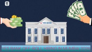Yes Bank Off-Roll Hiring in Mumbai 2026 | Graduate Banking Jobs Apply Now