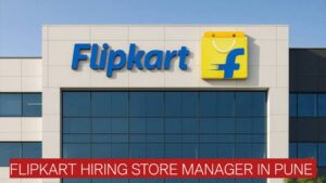 Flipkart Hiring Store Manager in Pune | Walk-In Interview 28 March 2026 | Apply Now