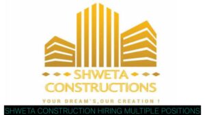 Latest Civil Engineering Jobs 2026 | Shweta Construction Hiring Multiple Positions