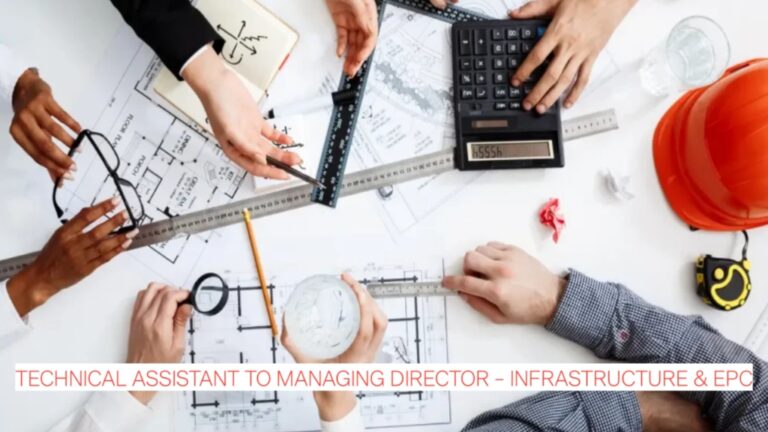Senior Engineering Leadership Hiring: Technical Assistant to Managing Director – Infrastructure & EPC