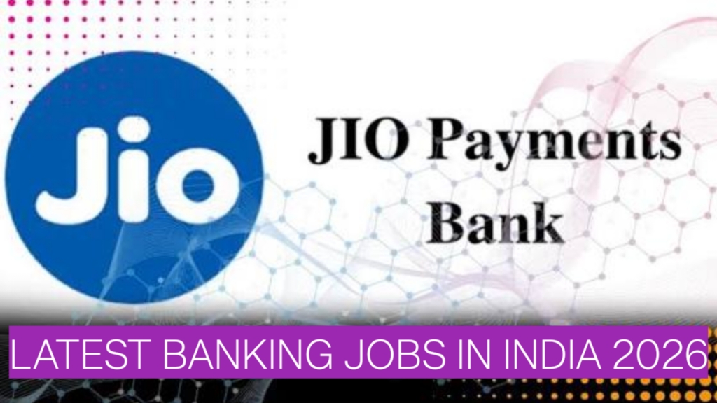 Latest Banking Jobs in India 2026: Jio Payments Bank Hiring Freshers & Experienced Candidates