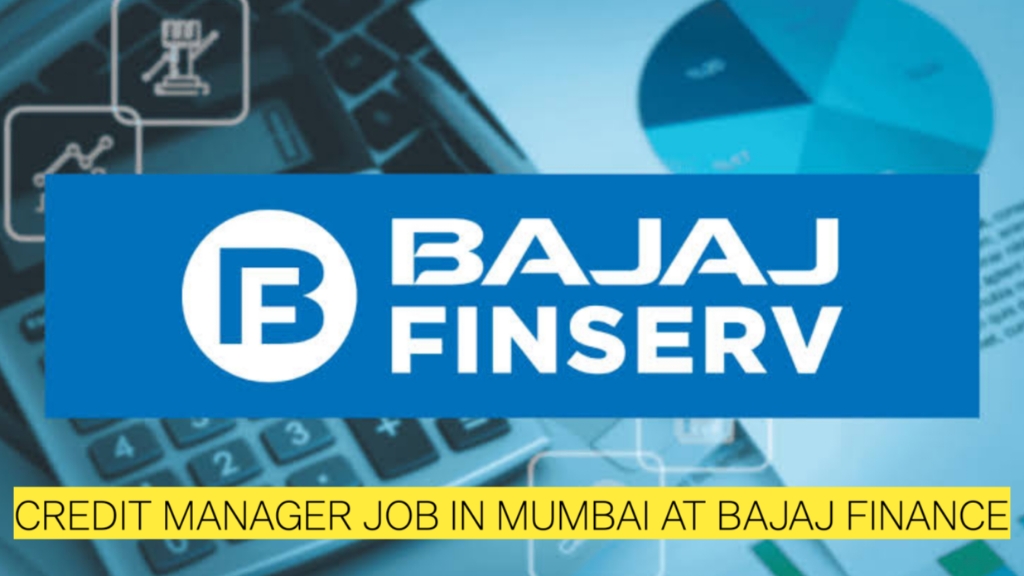 Credit Manager Job in Mumbai at Bajaj Finance | CA Fresher, MBA Finance, CMA Apply Now
