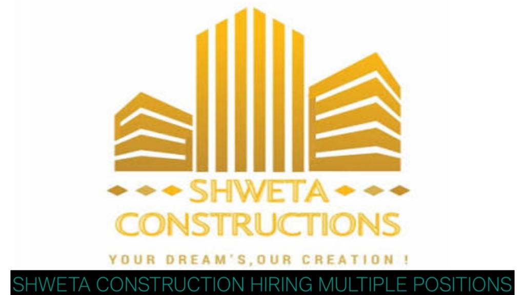 Latest Civil Engineering Jobs 2026 | Shweta Construction Hiring Multiple Positions