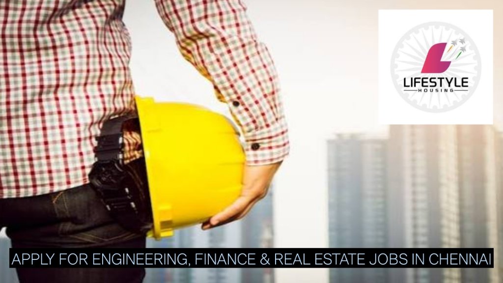 Lifestyle Housing Careers 2026: Apply for Engineering, Finance & Real Estate Jobs in Chennai