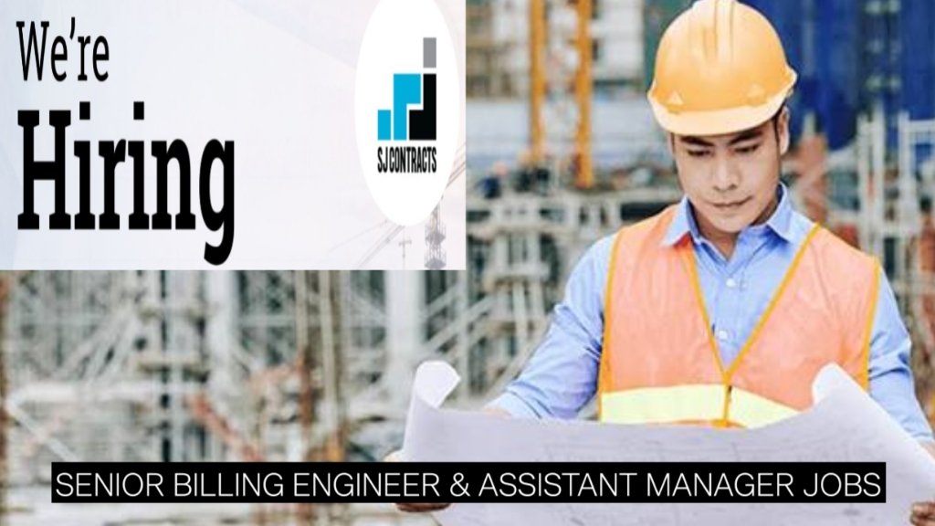 SJ Contracts Recruitment 2026: Senior Billing Engineer & Assistant Manager Jobs
