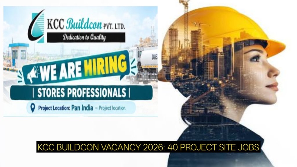 KCC Buildcon Vacancy 2026: 40 Project Site Jobs for Experienced Construction Professionals