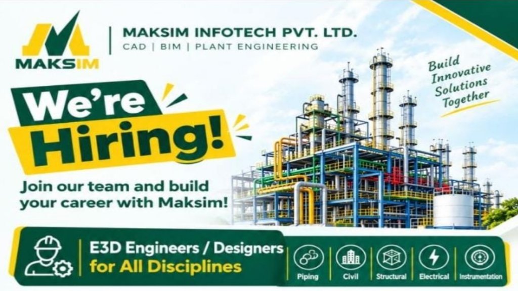 Maksim Infotech Recruitment 2026: E3D Engineer & Designer Jobs in Hyderabad, Coimbatore and Chennai for 3–10 Years Experience